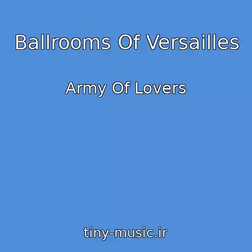 کاور آهنگ Ballrooms Of Versailles از Army Of Lovers