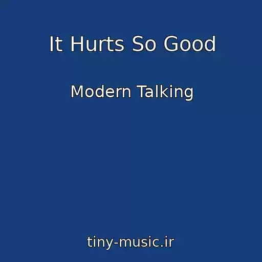 کاور آهنگ It Hurts So Good از Modern Talking