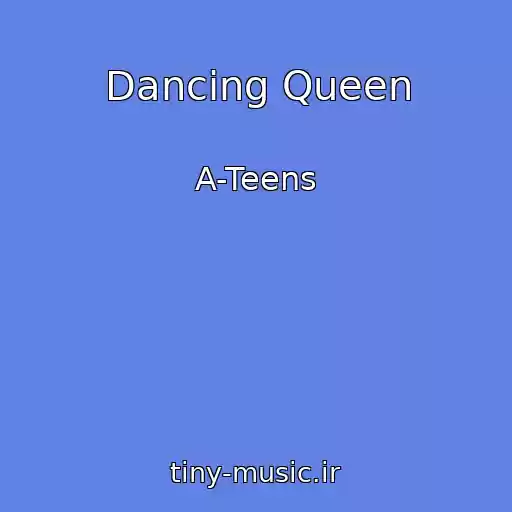کاور آهنگ Dancing Queen از A-Teens