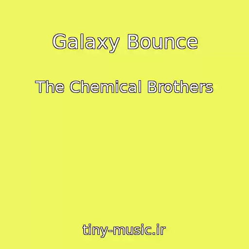 کاور آهنگ Galaxy Bounce از The Chemical Brothers