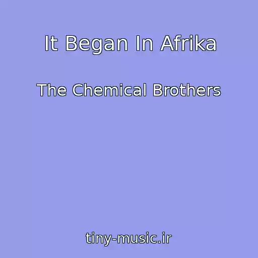 کاور آهنگ It Began In Afrika از The Chemical Brothers