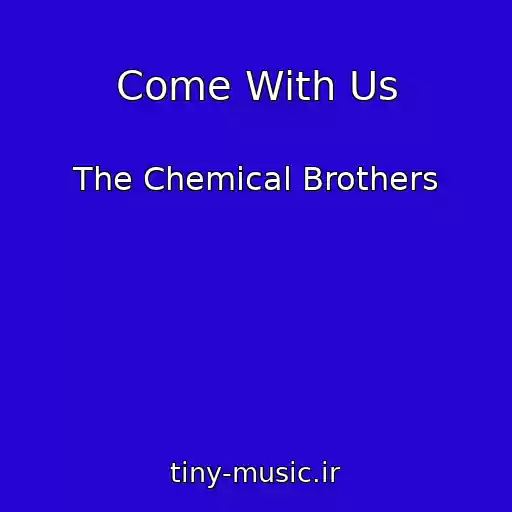 کاور آهنگ Come With Us از The Chemical Brothers
