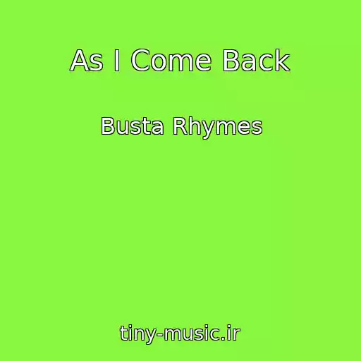 کاور آهنگ As I Come Back از Busta Rhymes
