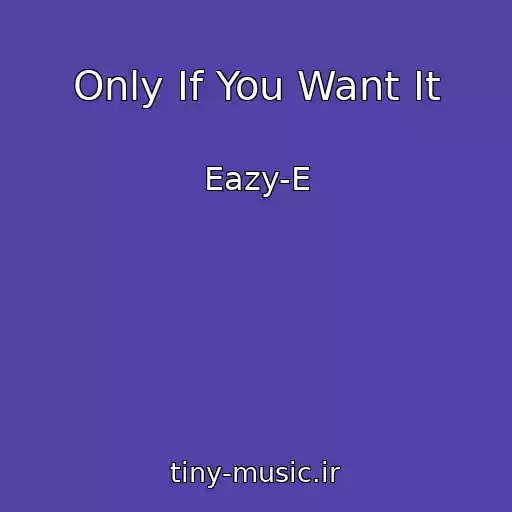کاور آهنگ Only If You Want It از Eazy-E