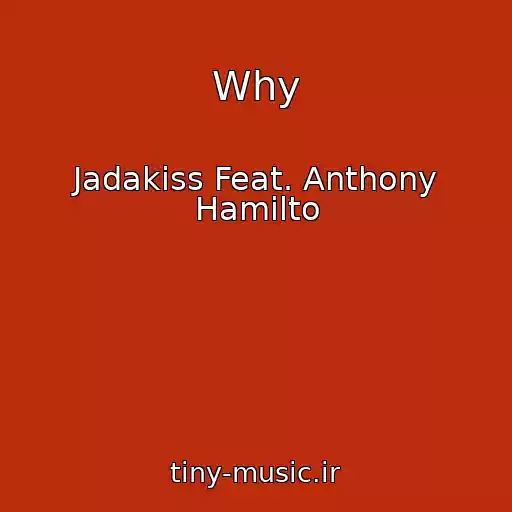 کاور آهنگ Why از Jadakiss Feat. Anthony Hamilto