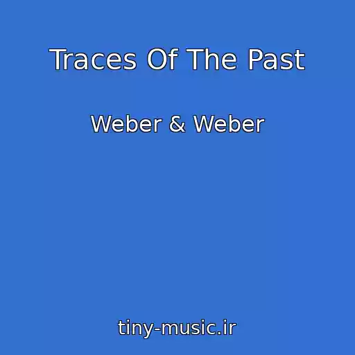کاور آهنگ Traces Of The Past از Weber & Weber