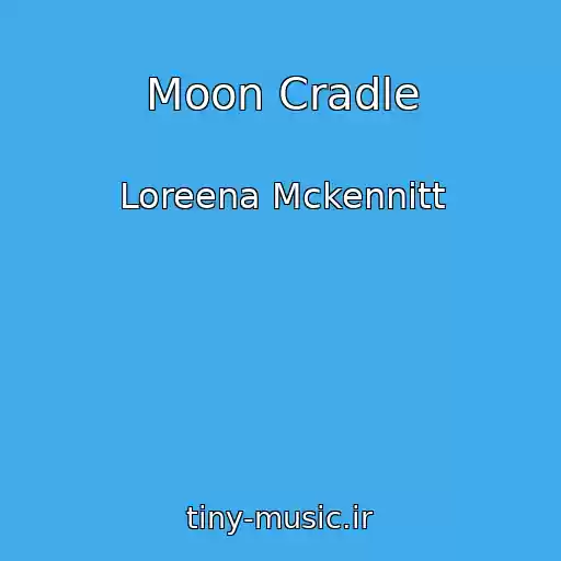 کاور آهنگ Moon Cradle از Loreena Mckennitt