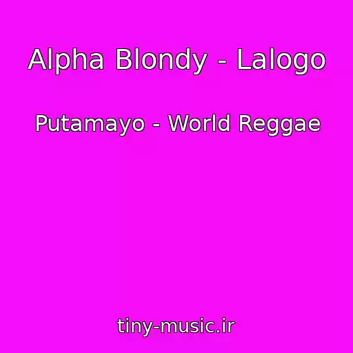 کاور آهنگ Alpha Blondy - Lalogo از Putamayo - World Reggae