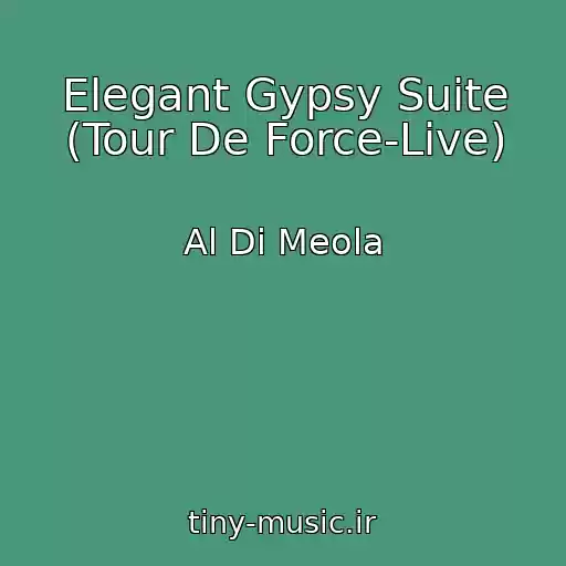 کاور آهنگ Elegant Gypsy Suite (Tour De Force-Live) از Al Di Meola