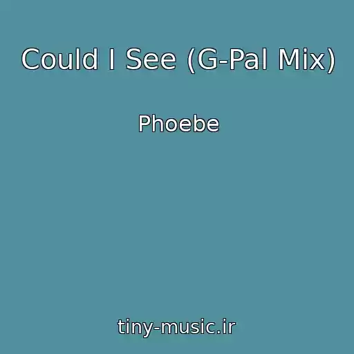 کاور آهنگ Could I See (G-Pal Mix) از Phoebe