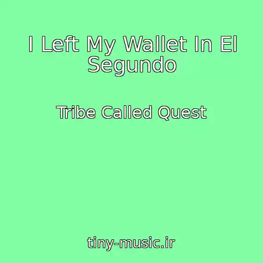 کاور آهنگ I Left My Wallet In El Segundo از Tribe Called Quest