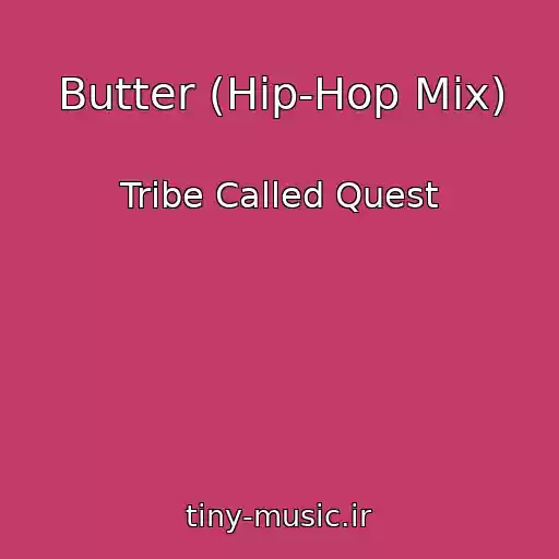 کاور آهنگ Butter (Hip-Hop Mix) از Tribe Called Quest