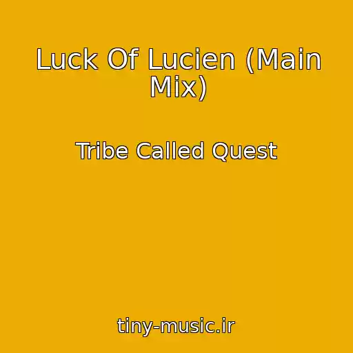 کاور آهنگ Luck Of Lucien (Main Mix) از Tribe Called Quest