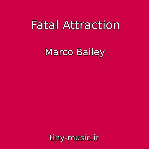 کاور آهنگ Fatal Attraction از Marco Bailey