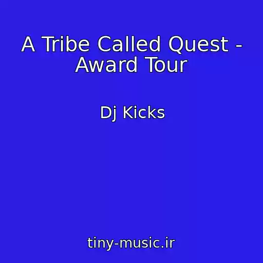 کاور آهنگ A Tribe Called Quest - Award Tour از Dj Kicks