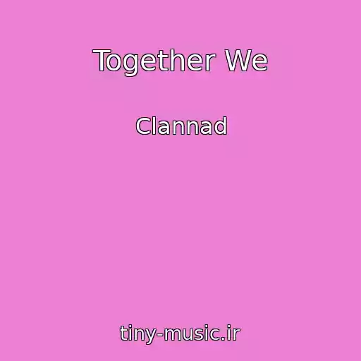 کاور آهنگ Together We از Clannad