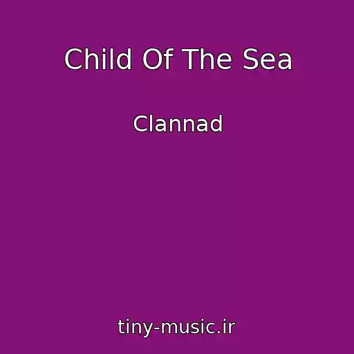 کاور آهنگ Child Of The Sea از Clannad