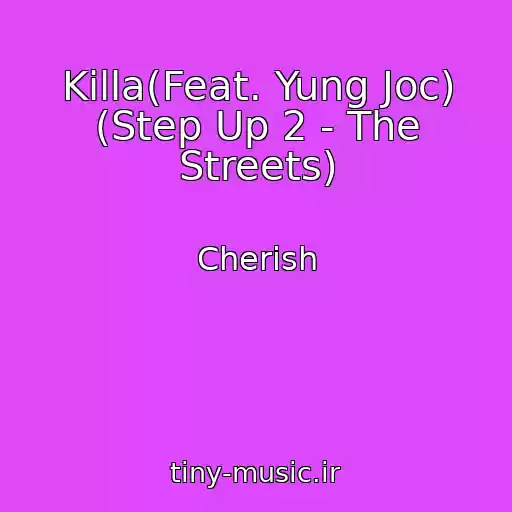 کاور آهنگ Killa(Feat. Yung Joc) (Step Up 2 - The Streets) از Cherish