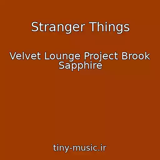 کاور آهنگ Stranger Things از Velvet Lounge Project Brook Sapphire