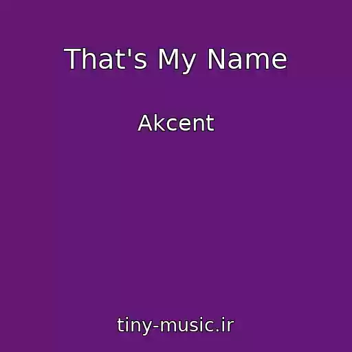 کاور آهنگ That's My Name از Akcent