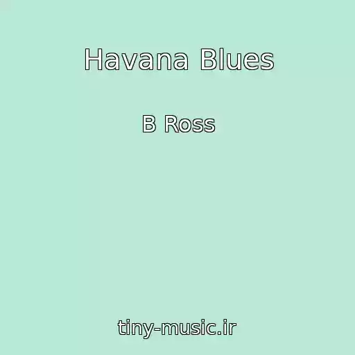 کاور آهنگ Havana Blues از B Ross
