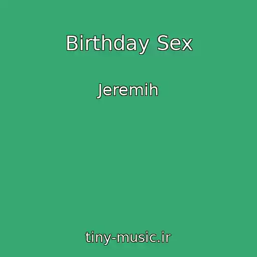 کاور آهنگ Birthday Sex از Jeremih