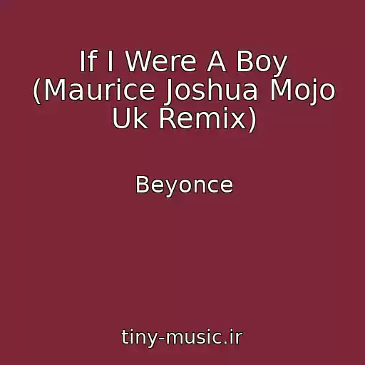 کاور آهنگ If I Were A Boy (Maurice Joshua Mojo Uk Remix) از Beyonce