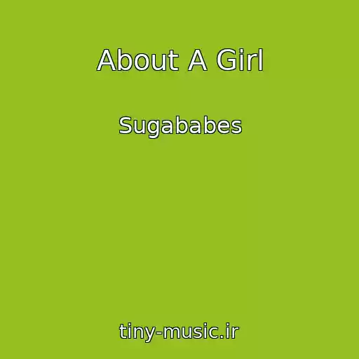 کاور آهنگ About A Girl از Sugababes