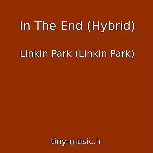 کاور آهنگ In The End (Hybrid) از Linkin Park (Linkin Park)