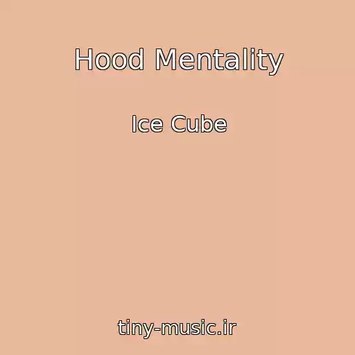 کاور آهنگ Hood Mentality از Ice Cube