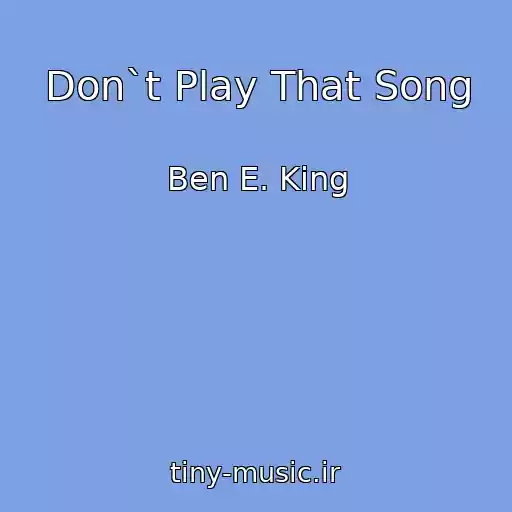 کاور آهنگ Don`t Play That Song از Ben E. King