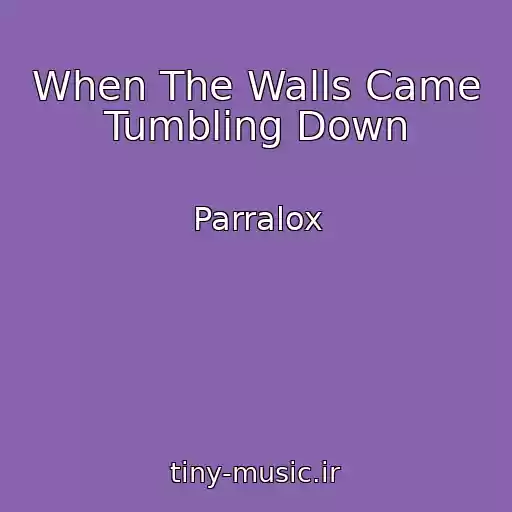 کاور آهنگ When The Walls Came Tumbling Down از Parralox