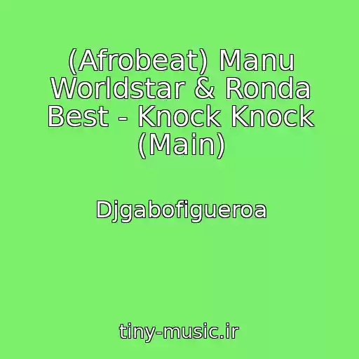 کاور آهنگ (Afrobeat) Manu Worldstar & Ronda Best - Knock Knock (Main) از Djgabofigueroa