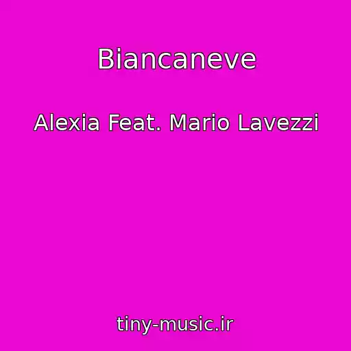 کاور آهنگ Biancaneve از Alexia Feat. Mario Lavezzi