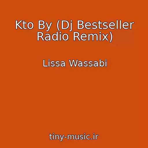 کاور آهنگ Kto By (Dj Bestseller Radio Remix) از Lissa Wassabi