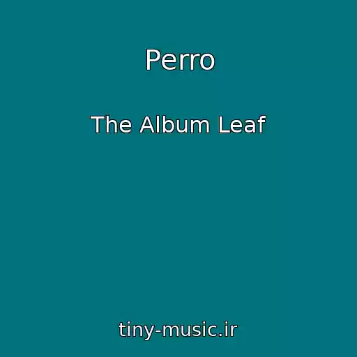 کاور آهنگ Perro از The Album Leaf