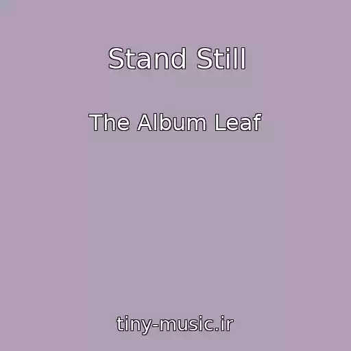 کاور آهنگ Stand Still از The Album Leaf