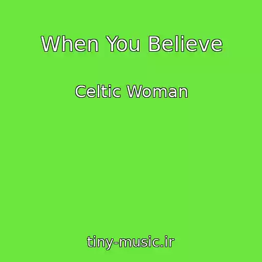 کاور آهنگ When You Believe از Celtic Woman