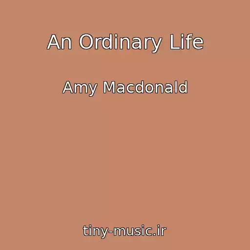کاور آهنگ An Ordinary Life از Amy Macdonald