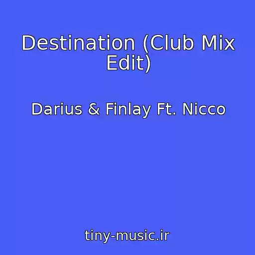 کاور آهنگ Destination (Club Mix Edit) از Darius & Finlay Ft. Nicco