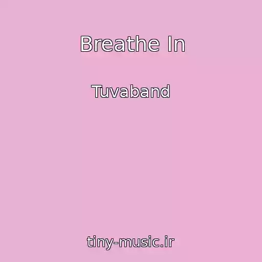 کاور آهنگ Breathe In از Tuvaband