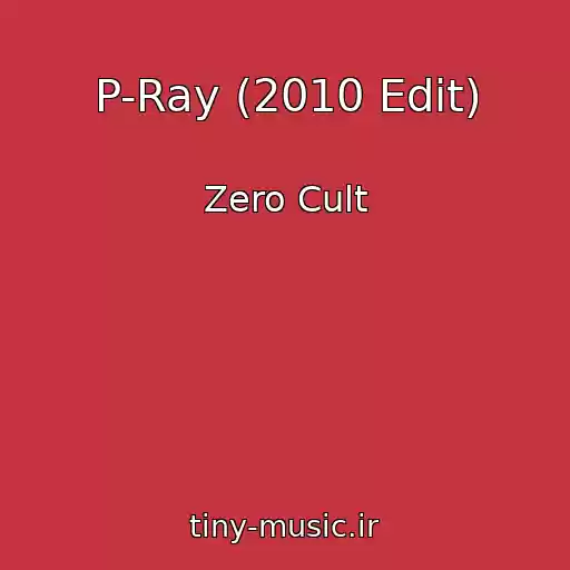 کاور آهنگ P-Ray (2010 Edit) از Zero Cult