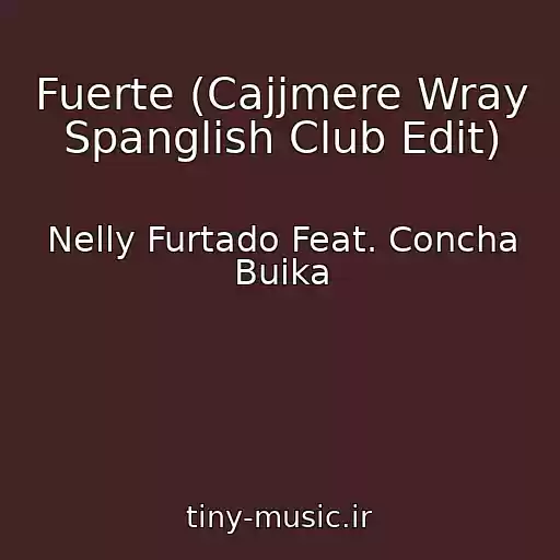 کاور آهنگ Fuerte (Cajjmere Wray Spanglish Club Edit) از Nelly Furtado Feat. Concha Buika
