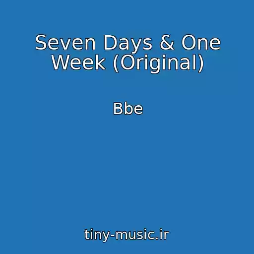 کاور آهنگ Seven Days & One Week (Original) از Bbe