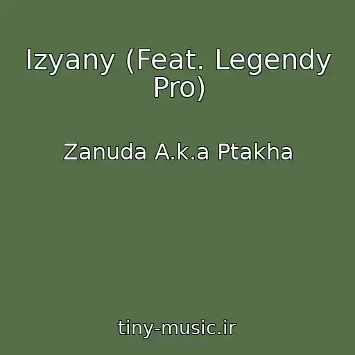 کاور آهنگ Izyany (Feat. Legendy Pro) از Zanuda A.k.a Ptakha