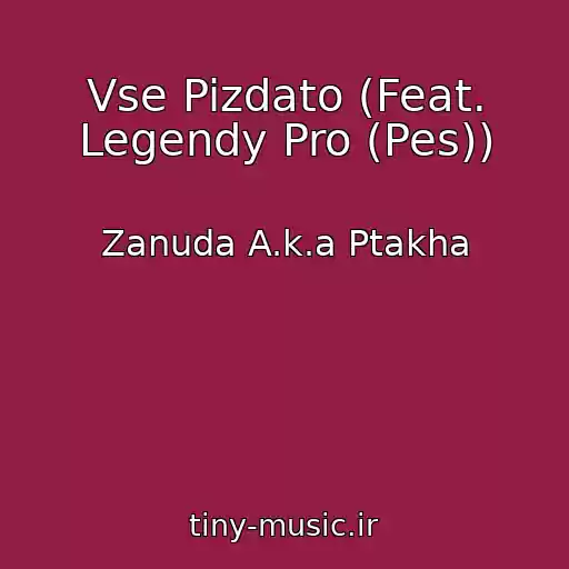 کاور آهنگ Vse Pizdato (Feat. Legendy Pro (Pes)) از Zanuda A.k.a Ptakha