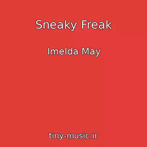 کاور آهنگ Sneaky Freak از Imelda May
