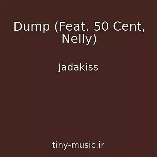 کاور آهنگ Dump (Feat. 50 Cent, Nelly) از Jadakiss
