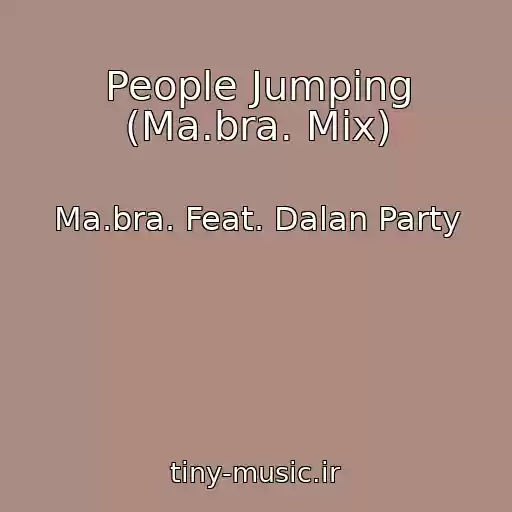 کاور آهنگ People Jumping (Ma.bra. Mix) از Ma.bra. Feat. Dalan Party