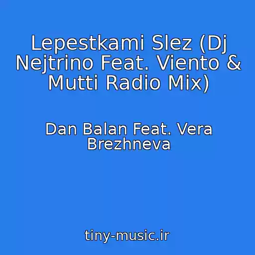کاور آهنگ Lepestkami Slez (Dj Nejtrino Feat. Viento & Mutti Radio Mix) از Dan Balan Feat. Vera Brezhneva